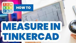 How To Measure In Tinkercad (2025) - Easy Guide