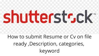 How to submit Resume or Cv on Shutterstock file ready ,Description, categories, keyword