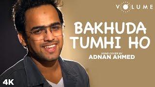 Bakhuda Tumhi Ho Song Cover By Adnan Ahmed - Kismat Konnection | Pritam | Bollywood Cover Song