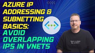 Azure IP Addressing & Subnetting Basics: Avoid Overlapping IPs in VNets