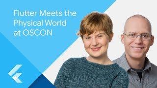 Flutter Meets the Physical World at OSCON