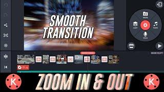 SMOOTH ZOOM IN - OUT TRANSITION || KINEMASTER EDITING