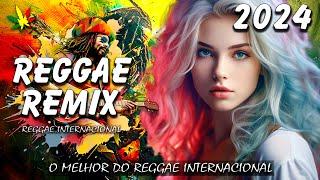 REGGAE DO MARANHÃO 2024  O Melhor Do Reggae Internacional  REGGAE REMIX 2024