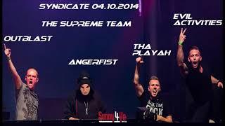 The Supreme Team Tha Playah Outblast & Evil Activities Angerfist @ Syndicate 04-10-2014