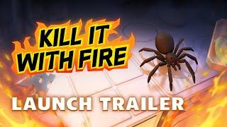 Kill it With Fire - Launch Trailer [Spider Extermination Game]