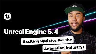 Unreal Engine 5.4 - An Incredible Update for the Animation Industry