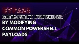 Bypass MS Defender by modifying payloads