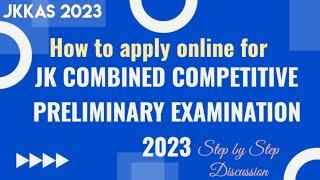 How to Apply online for JK COMBINED COMPETITIVE PRELIMS EXAM 2023 l JKKAS 2023 l Apply Online