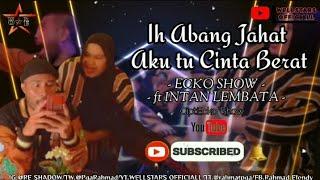 Ih Abang Jahat Akutu Cinta Berat - ECKO SHOW ft INTAN LEMBATA [Lyrics Song] Kini Ecko Pergi......