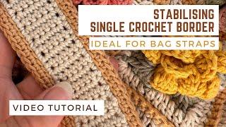 Stabilising Single Crochet Border Stitch Tutorial - ideal for Bag Handles & Straps of Tops