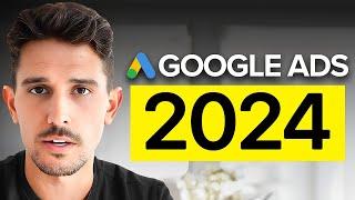 Google Ads Has Changed in 2024 - Here's Everything You Need to Know