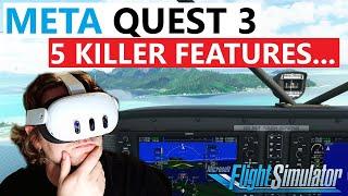 QUEST 3 FEATURES that are BETTER than ANY VR HEADSET! (Especially for Flight simmers)