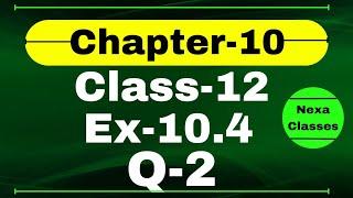 Class 12 Ex 10.4 Q2 Math | Vector Algebra | Q2 Ex 10.4 Class 12 Math | Ex 10.4 Q2 Class 12 Math