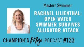 Rachael Lilienthal: Open Water Swimmer Survives Alligator-attack, Episode #133