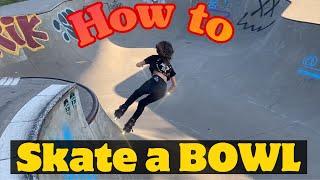 How to skate a bowl! Bowl skaters!One step at a time