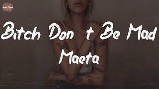 Maeta - Bitch Don't Be Mad (Lyric Video)