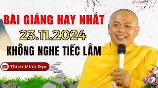 BÀI GIẢNG HAY NHẤT 23.11.2024 TẠI TU VIỆN MINH ĐẠO - Không Nghe Phí 1 Đời | Thầy Thích Minh Đạo Mới