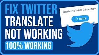 FIX TWITTER TRANSLATE NOT WORKING 2024 | Twitter Unable to Fetch Translation Fix