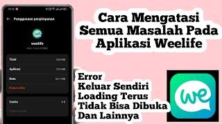 Cara Mengatasi Semua Masalah Pada Aplikasi Weelife | Cara Atasi Weelife Error