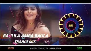 BAULILA AMBA BAULA || TRANCE MIX || DJ RANJIT X DJ MKS EXCLUSIVE