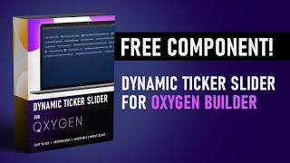 FREE Dynamic Ticker Slider for Oxygen Builder