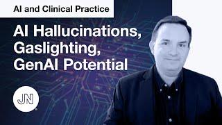 AI and Clinical Practice—AI Gaslighting, AI Hallucinations, and GenAI Potential