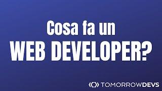 Cosa vuol dire fare il WEB DEVELOPER?