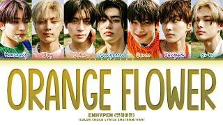 ENHYPEN (엔하이픈) - "Orange Flower" (Color Coded Lyrics Eng/Rom/Han/가사)
