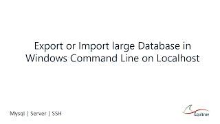 Export or Import large Database in Windows Command Line on Localhost