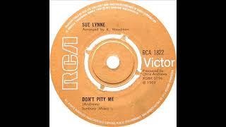 Sue Lynne - Don't Pity Me