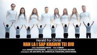 HAN LA I SAP KHAWM TEI DIU | Herald for Christ (Multi-lingual)