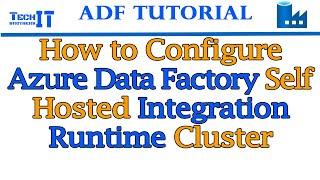 How to Configure Azure Data Factory Self Hosted Integration Runtime Cluster | ADF Tutorial 2022