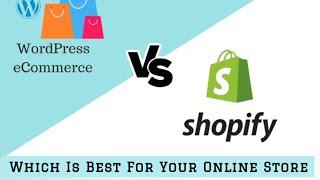 Shopify VS WordPress | Which Platform is Best For Your Online Store?