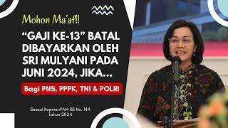 Maaf!! Gaji ke-13 Batal Dibayarkan oleh Sri Mulyani pada Juni 2024 kepada PNS PPPK TNI Polri jika...