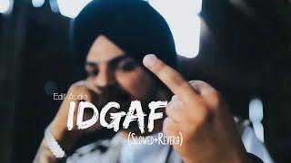 IDGAF - Sidhu Moosewala (Edit Audio) SLOWED REVERB | Mastered Reverb #moosetape #slowedandreverb #dj