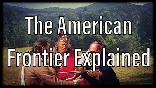 The American Frontier Explained