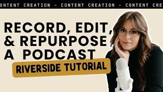 How to Record, Edit, and Repurpose a Video Podcast: Riverside.fm Tutorial
