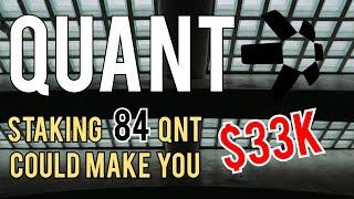  QUANT STAKING84 QNT could make you $33k per year if this happens.