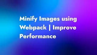 Optimize Project Image Sizes with Webpack Without Losing Quality