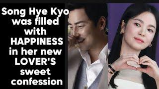 SONG HYE KYO WAS FILLED WITH HAPPINESS IN HER NEW LOVER'S SWEET CONFESSION.