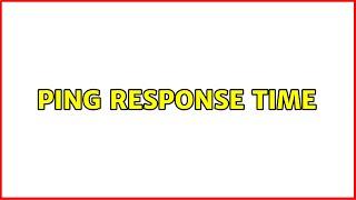 ping response time (6 Solutions!!)