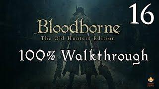 Bloodborne - Walkthrough Part 16: Yahar'gul Chapel