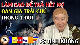 Làm thế nào trả hết nợ Oan Gia Trái Chủ trong 1 đời... Pháp Sư Tịnh Không | Phật Pháp Nhiệm Màu