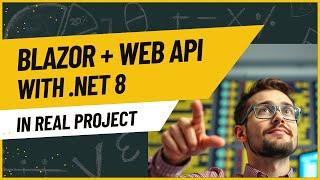 Blazor Web App & Web API in REAL project (.NET 8) - Part 1