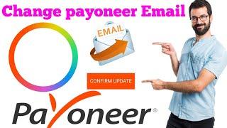 How to change email payoneer | payoneer email how to change | how to change gmail payoneer account