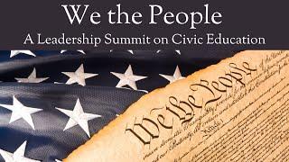 We the People:  A Leadership Summit on Civic Education