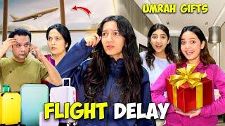 Hamari Abu Dhabi Ki Flight Delay Hogai | Special Umrah gifts For Zainab and Fatima | Sistrology