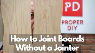 How to successfully 'Joint' boards to make wide panels without a Jointer