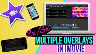 Multiple Overlays In IMovie (DETAILED)