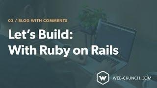 Let's Build: With Ruby On Rails - Blog With Comments